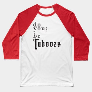 Do You; Be Tabooze Baseball T-Shirt